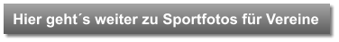 Hier geht´s weiter zu Sportfotos für Vereine